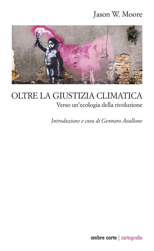 Oltre la giustizia climatica. Verso un'ecologia della rivoluzione