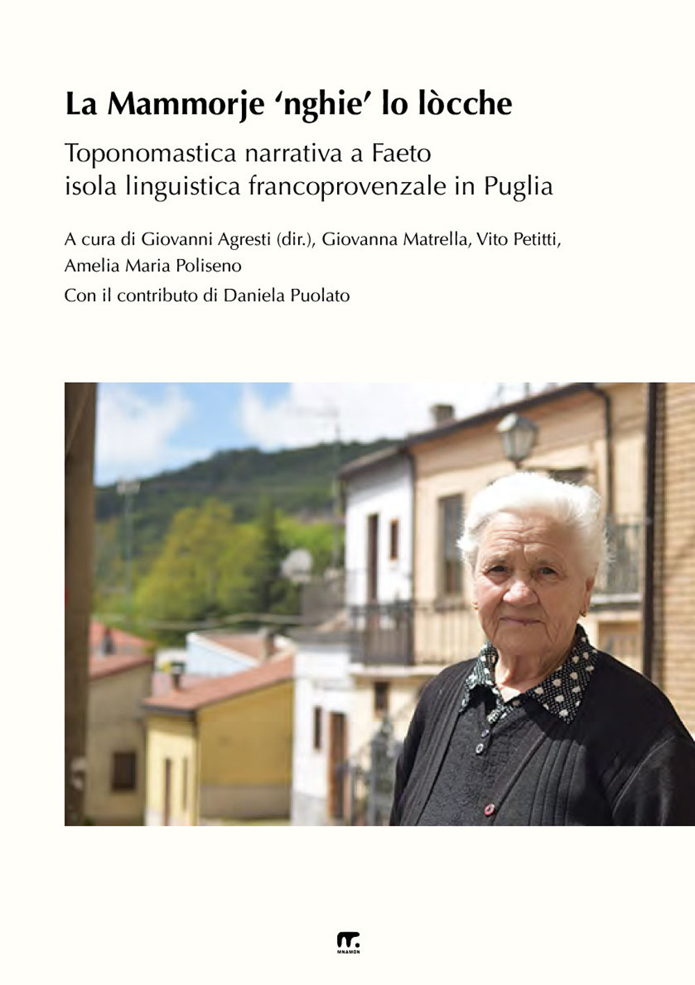 La Mammorje 'nghie' lo lòcche. Toponomastica narrativa nell'isola linguistica francoprovenzale di Faeto. Nuova ediz.