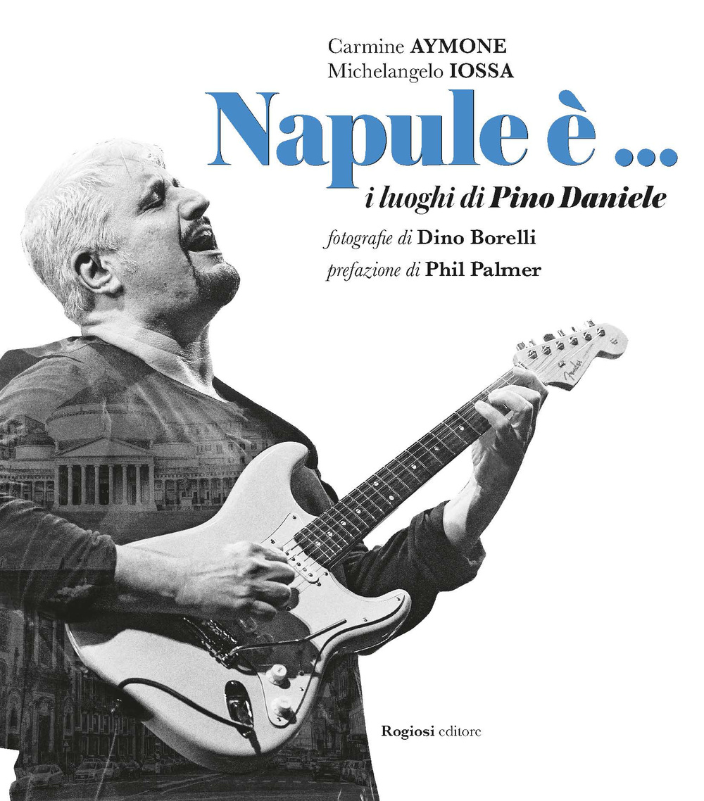 Napule è... I luoghi di Pino Daniele