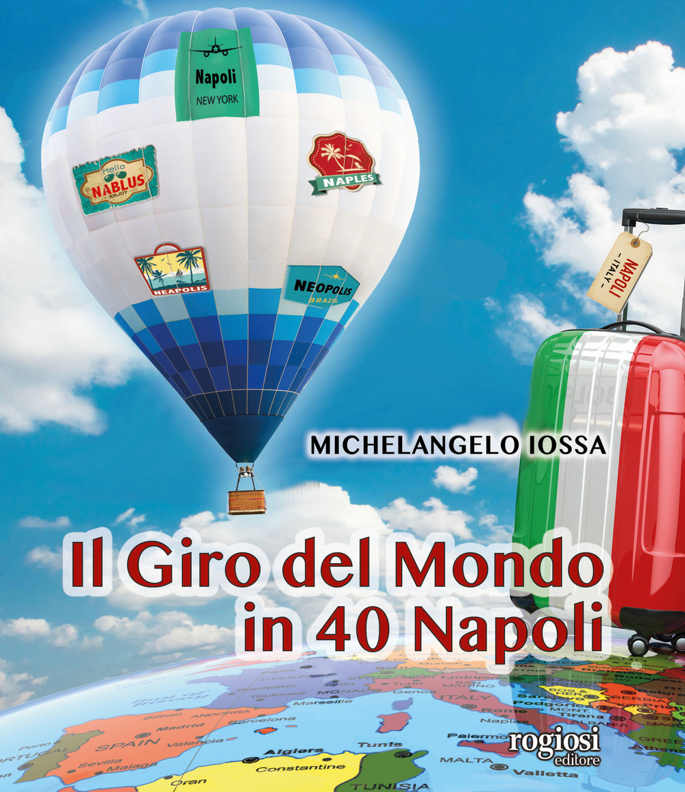 Il giro del mondo in 40 Napoli. Ediz. a colori