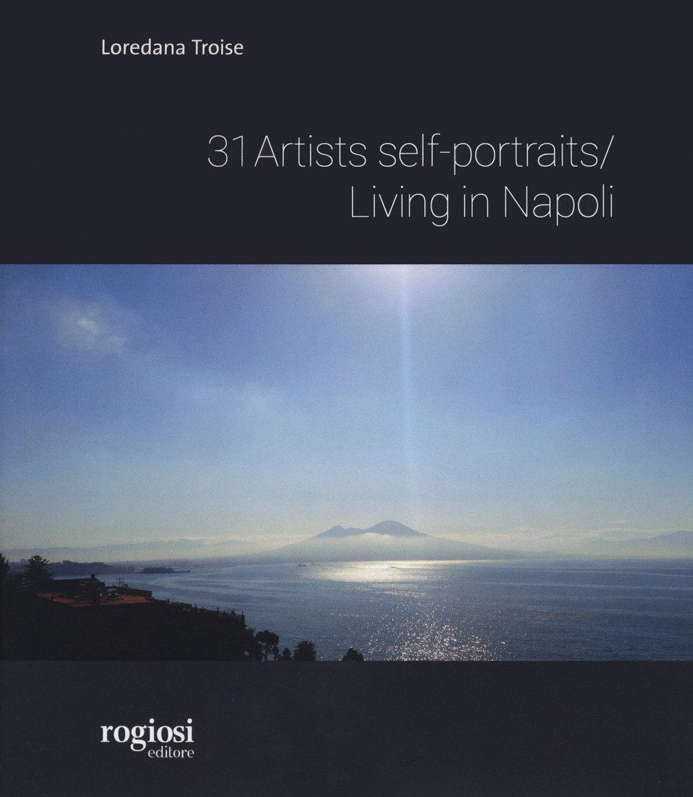 Artist self portraits living in Napoli. Ediz. a colori