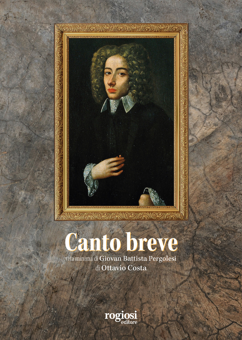 Canto breve. Vita minima di Giovambattista Pergolesi