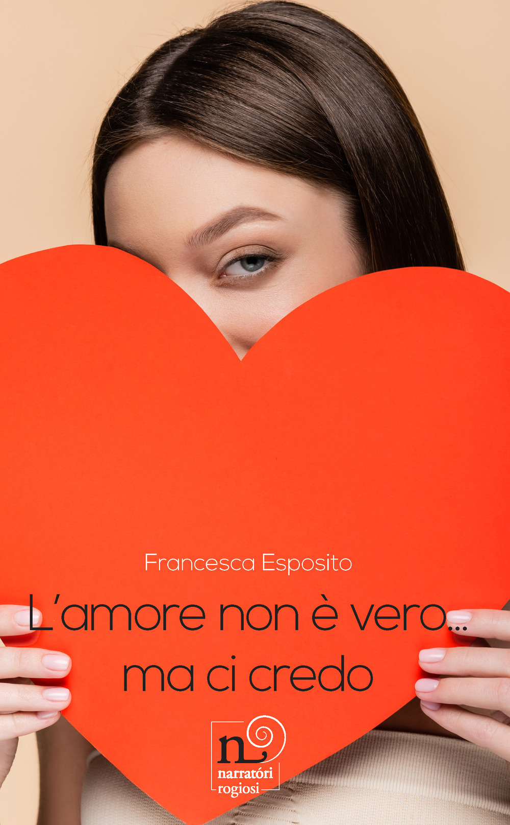 L'amore non è vero... Ma ci credo