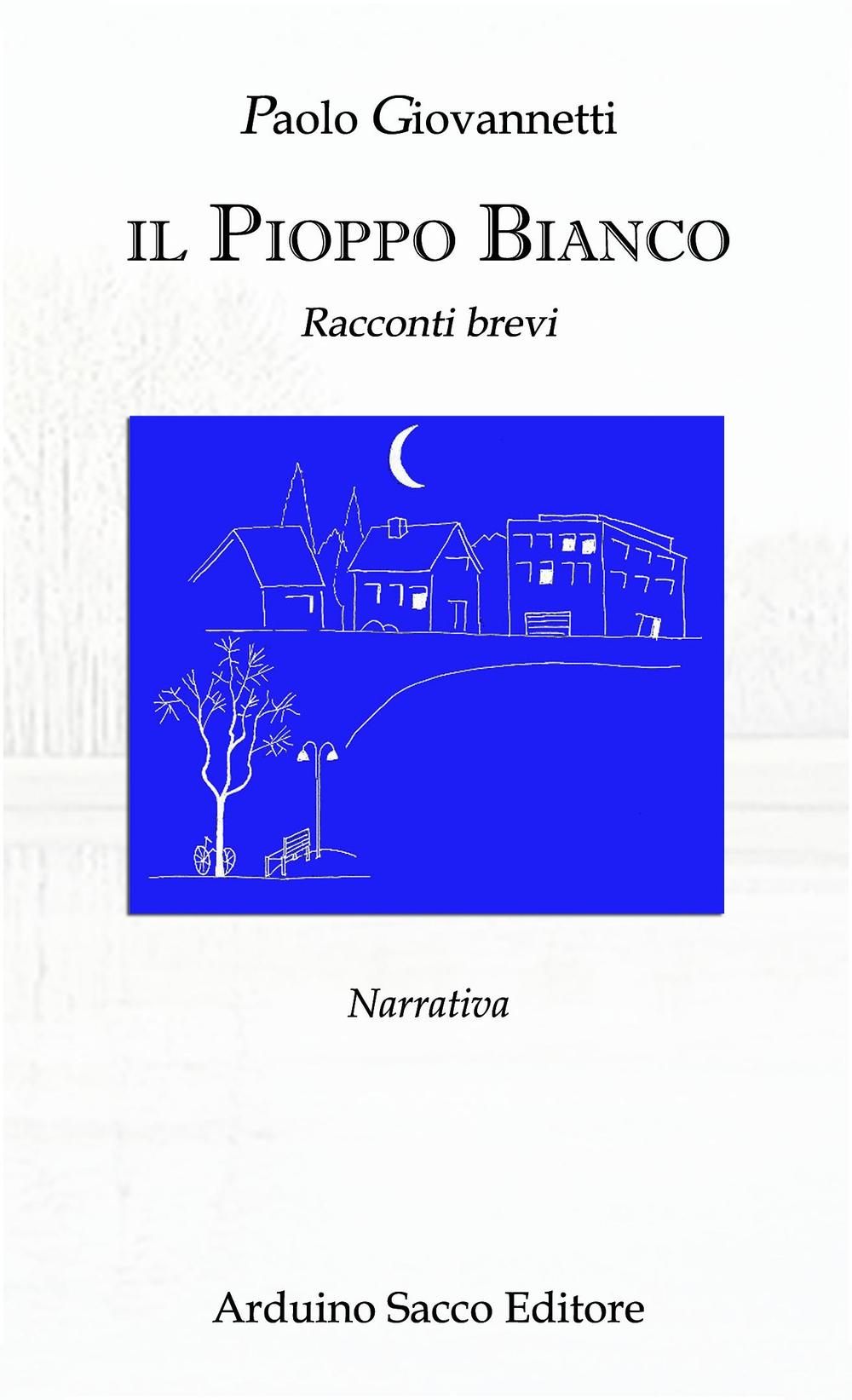 Il pioppo bianco. Racconti brevi