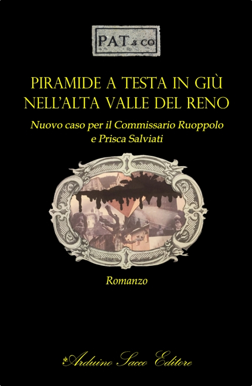 Piramide a testa in giù nell'alta Valle del Reno. Nuovo caso per il Commissario Ruoppolo e Prisca Salviati