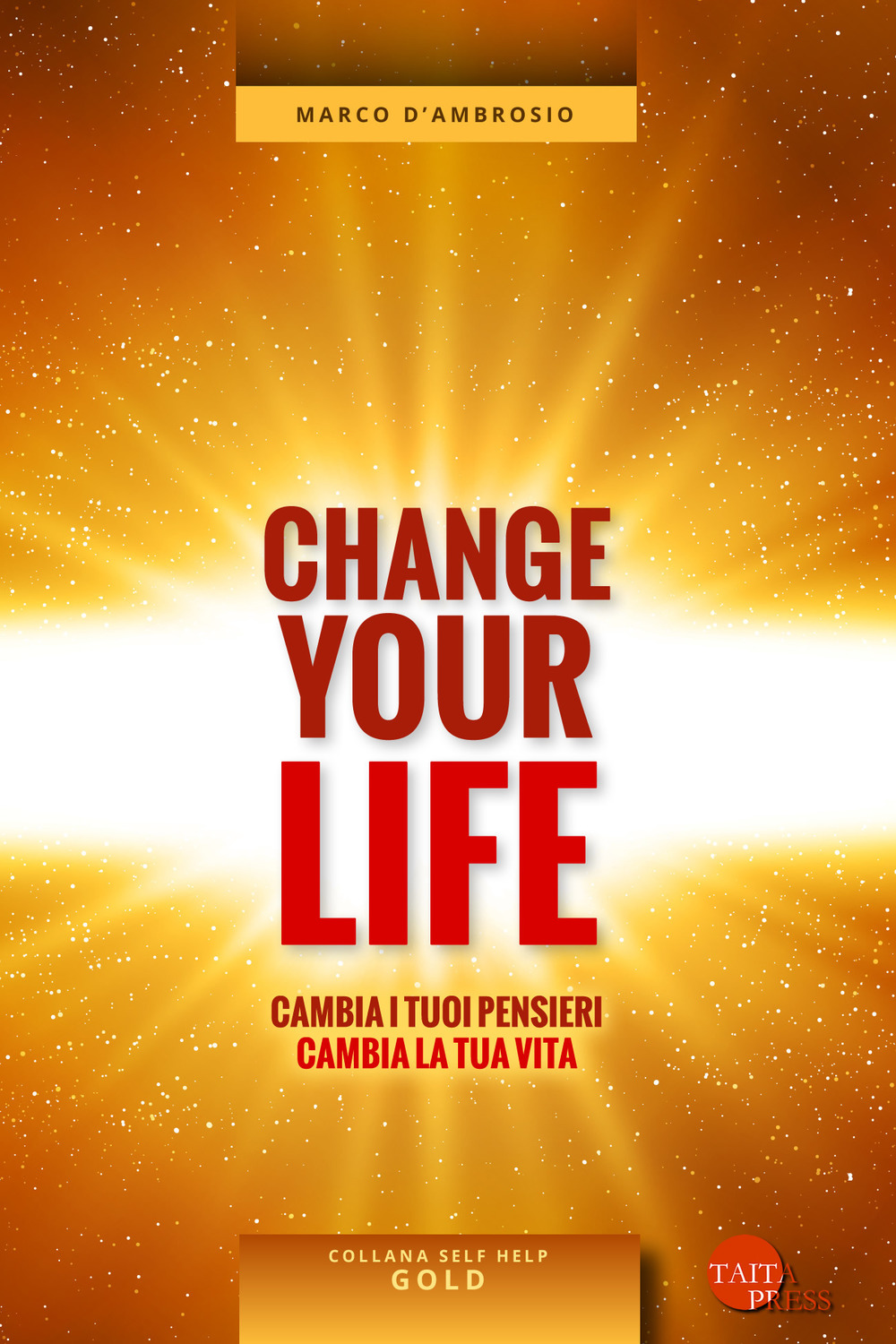 Change your life. Cambia i tuoi pensieri, cambia la tua vita