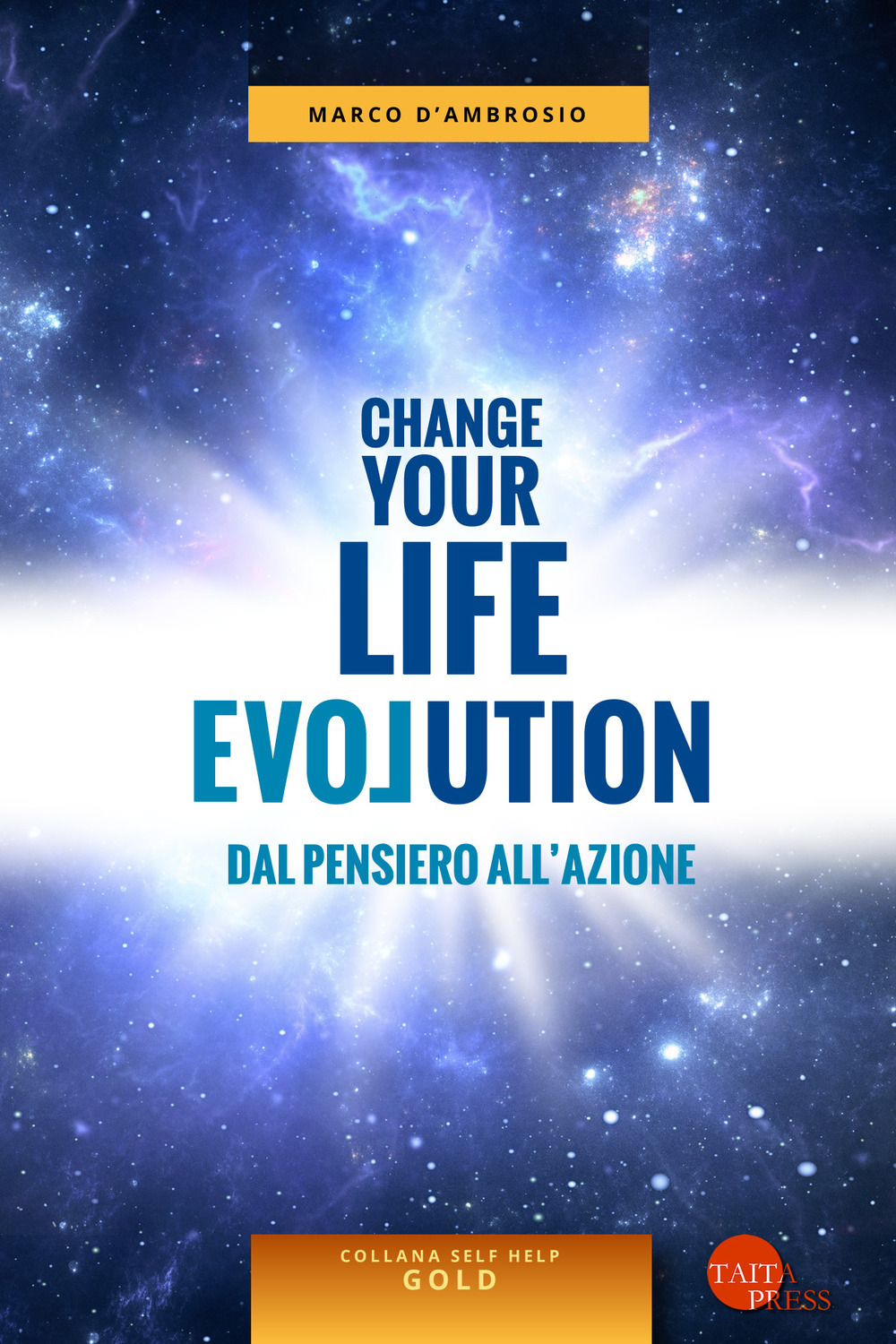 Change your life evolution. Dal pensiero all'azione