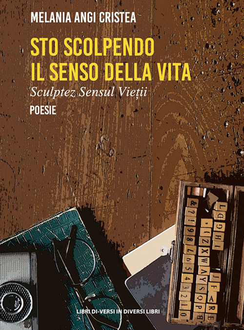 Sto scolpendo il senso della vita-Sculptez sensul vietii. Ediz. bilingue