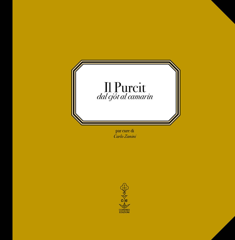 Il Purcit. dal cjôt al camarin. Ediz. bilingue