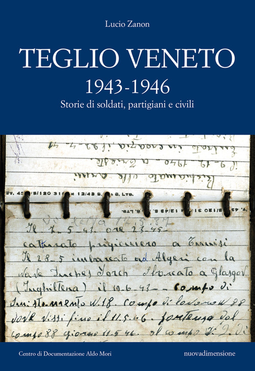 Teglio Veneto 1943-1946. Storie di soldati, partigiani e civili