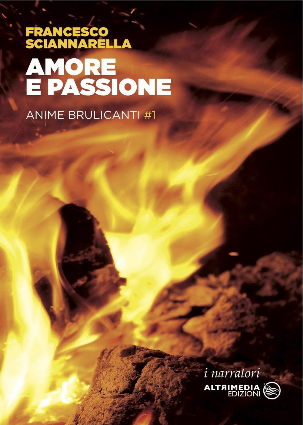 Amore e passione. Anime brulicanti. Vol. 1