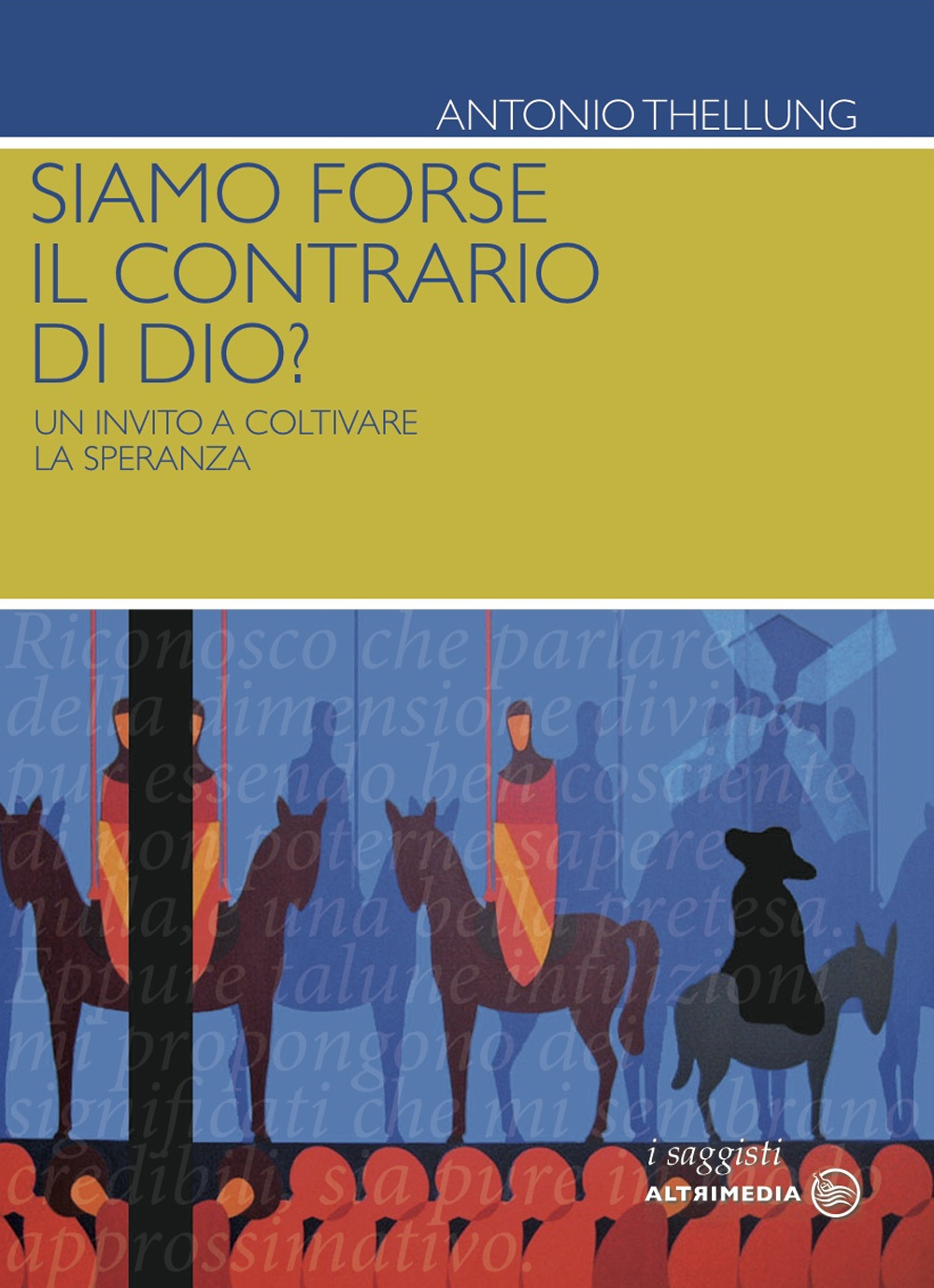 Siamo forse il contrario di Dio? Un invito a coltivare la speranza