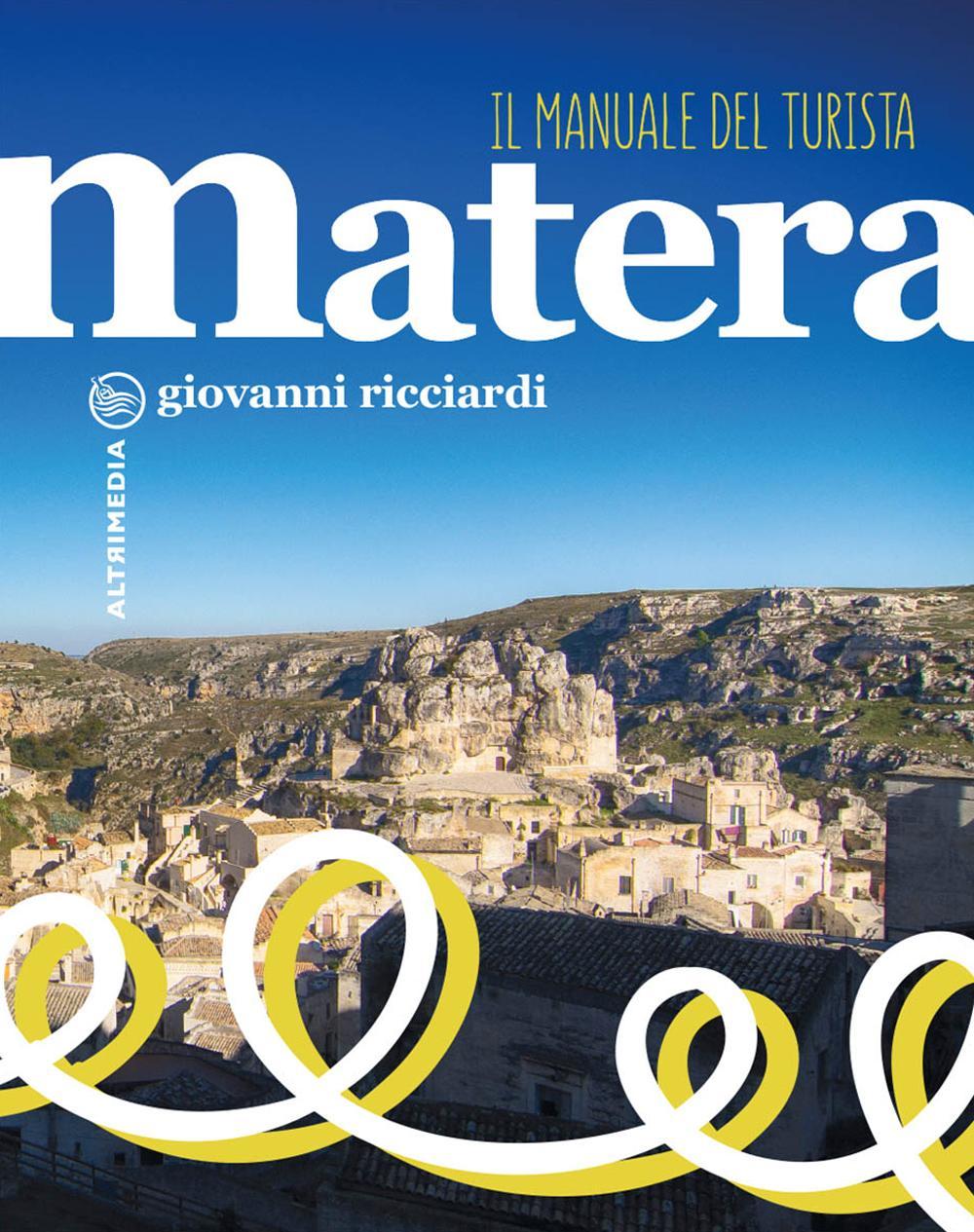 Matera. Il manuale del turista