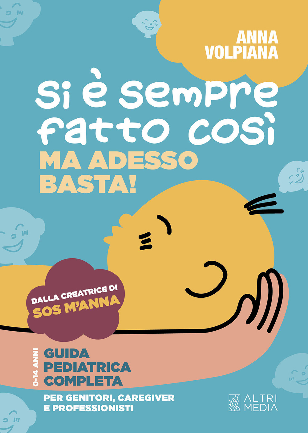 Si è sempre fatto così. Ma adesso basta! Guida pediatrica completa, per genitori, caregiver e professionisti