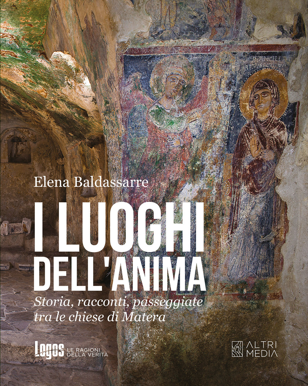 I luoghi dell'anima. Storia, racconti, passeggiate tra le chiese di Matera