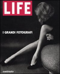 Life. I grandi fotografi. Ediz. illustrata