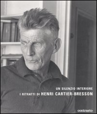 Un silenzio interiore. I ritratti di Henri Cartier-Bresson. Ediz. illustrata