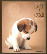Cuccioli e coccole. Una guida canina alla tenerezza. Ediz. illustrata
