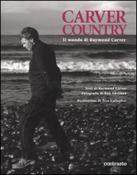 Carver country. Il mondo di di Raymond Carver. Ediz. illustrata