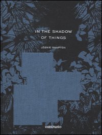 In the shadow of things. Ediz. illustrata