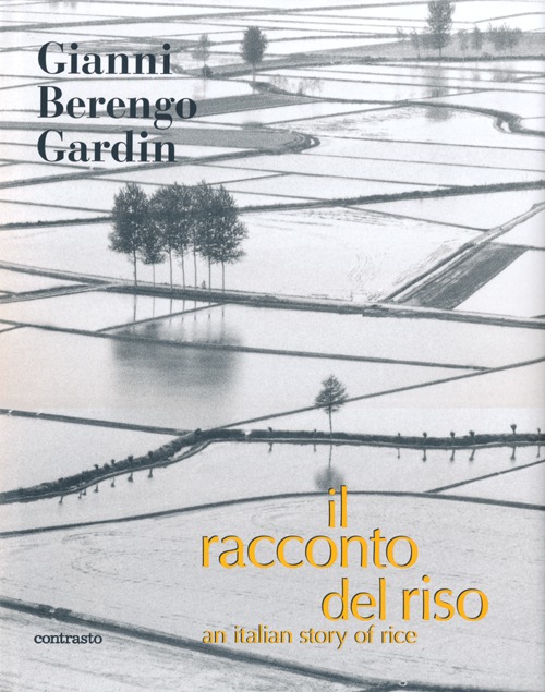 Il racconto del riso-An italian story of rice. Ediz. bilingue