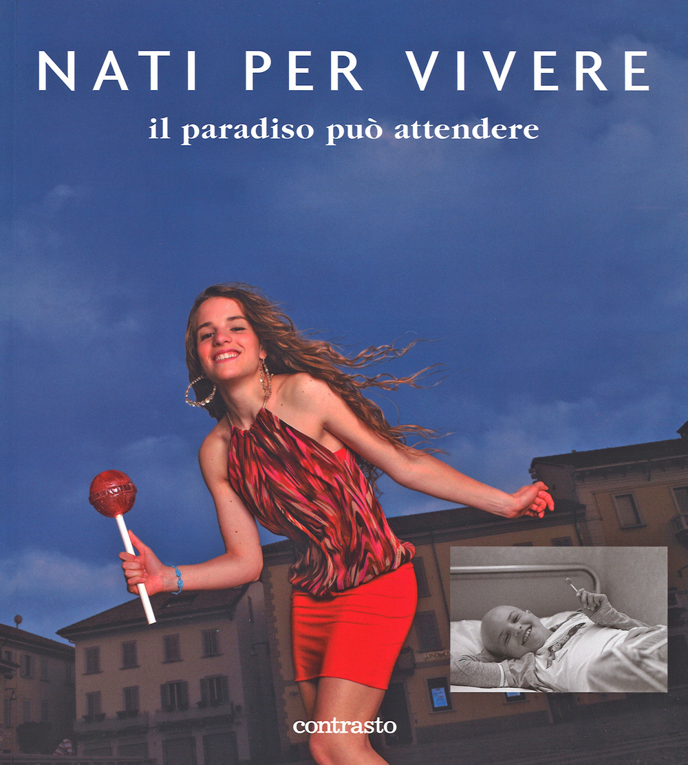 Nati per vivere. Il paradiso può attendere. Ediz. illustrata