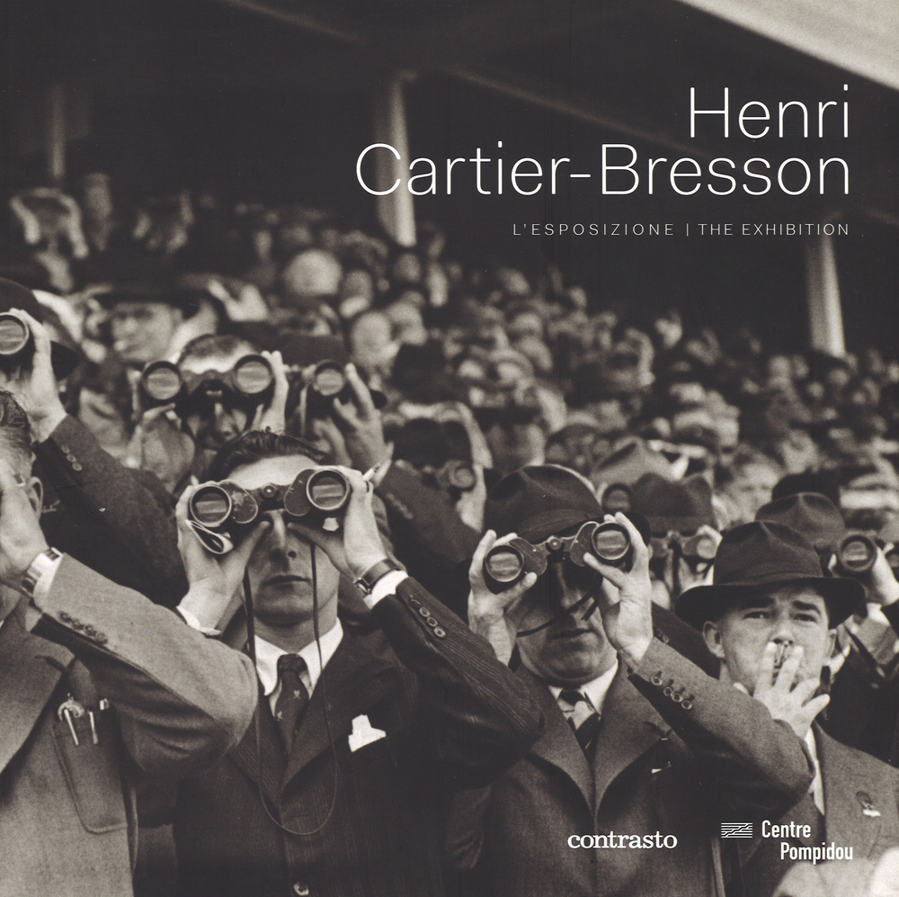 Henri Cartier-Bresson. L'esposizione. Catalogo della mostra (Roma, 26 settembre 2014-25 gennaio 2015). Ediz. italiana e inglese