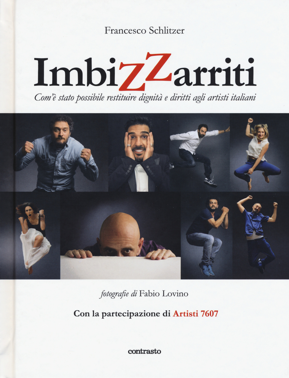 Imbizzarriti. Com'è stato possibile restituire dignità e diritti agli artisti italiani. Ediz. illustrata