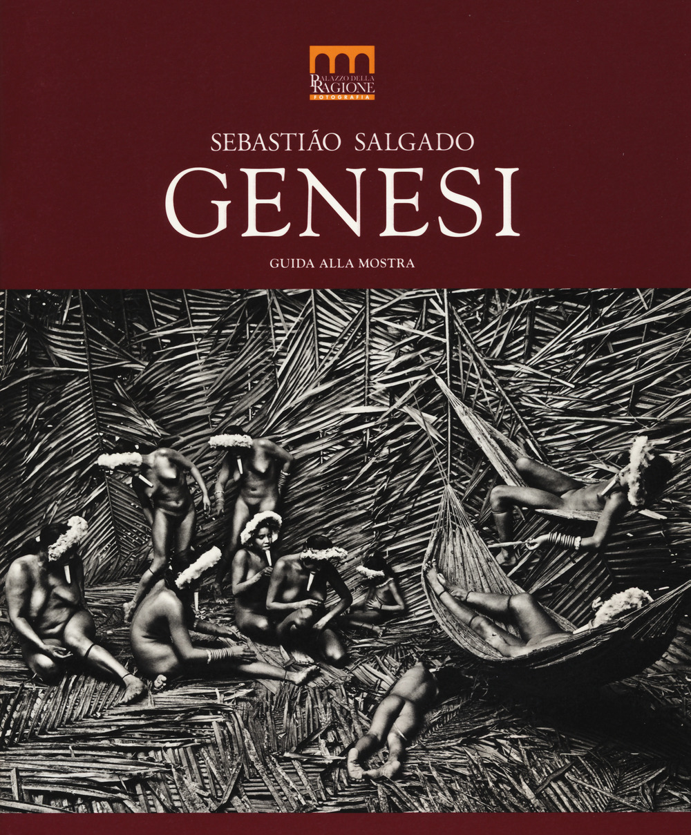 Sebastião Salgado. Genesi. Catalogo della mostra (Milano, 27 giugno-2 novembre 2014). Ediz. illustrata