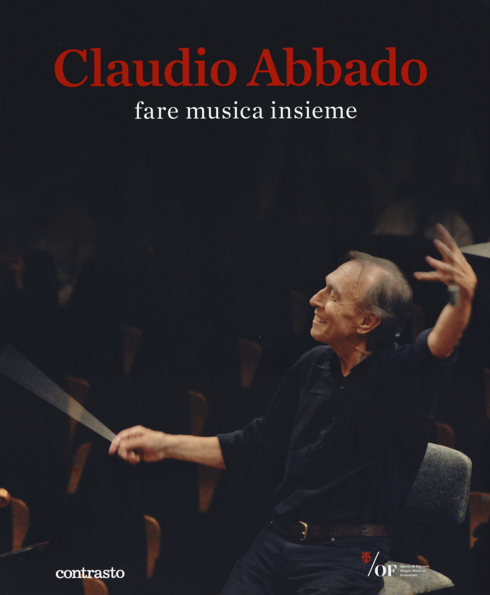 CLAUDIO ABBADO. FARE MUSICA INSIEME. CATALOGO DELLA MOSTRA (28 MARZO-28 GIUGNO 2015). EDIZ. ILLUSTRATA - 9788869655753