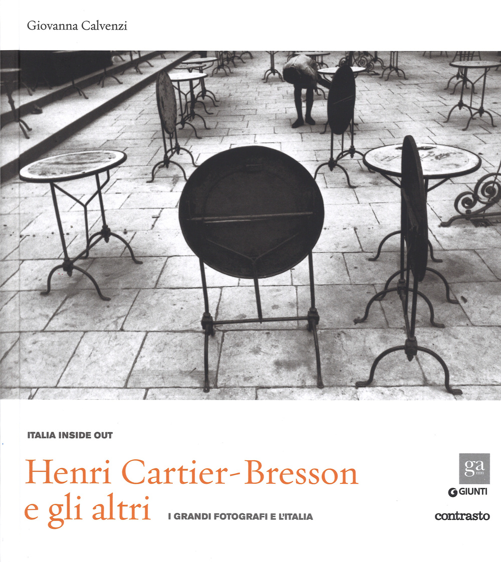 Henri Cartier-Bresson e gli altri. I grandi fotografi e l'Italia. Ediz. illustrata