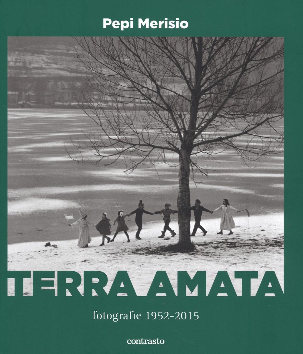 Terra amata. Fotografie (1952-2015). Ediz. illustrata