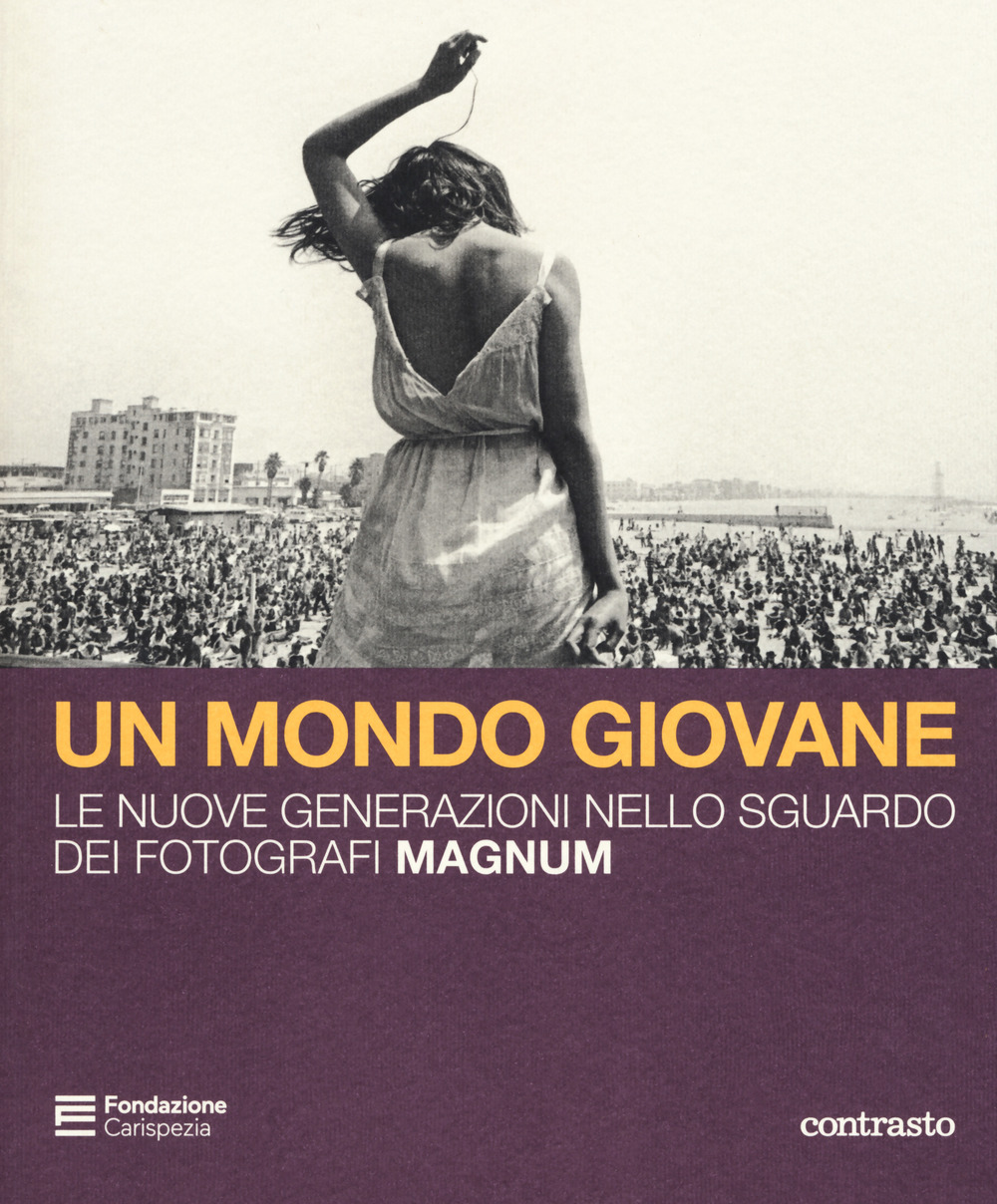 Un mondo giovane. Le nuove generazioni nello sguardo dei fotografi Magnum. Catalogo della mostra (La Spezia, 16 dicembre 2018-3 marzo 2019). Ediz. illustrata