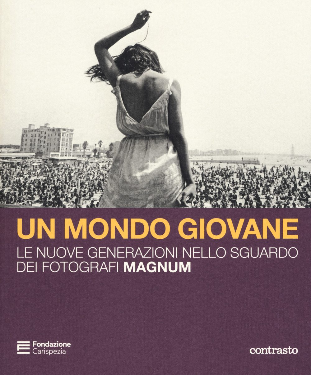 Un mondo giovane. Le nuove generazioni nello sguardo dei fotografi Magnum. Catalogo della mostra (La Spezia, 16 dicembre 2018-3 marzo 2019). Ediz. a colori
