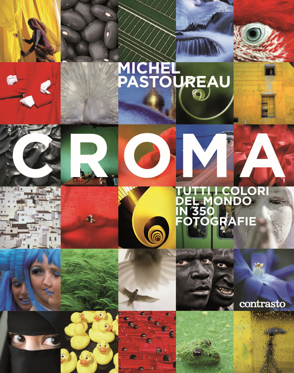 Croma. Tutti i colori del mondo in 350 fotografie. Ediz. a colori