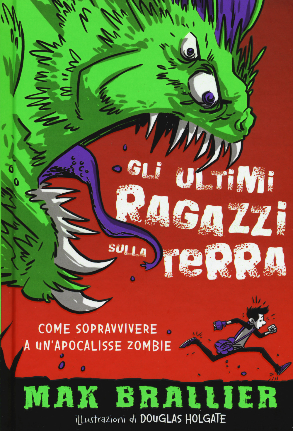 Come sopravvivere a un'apocalisse zombie. Gli ultimi ragazzi sulla Terra. Ediz. illustrata. Vol. 1