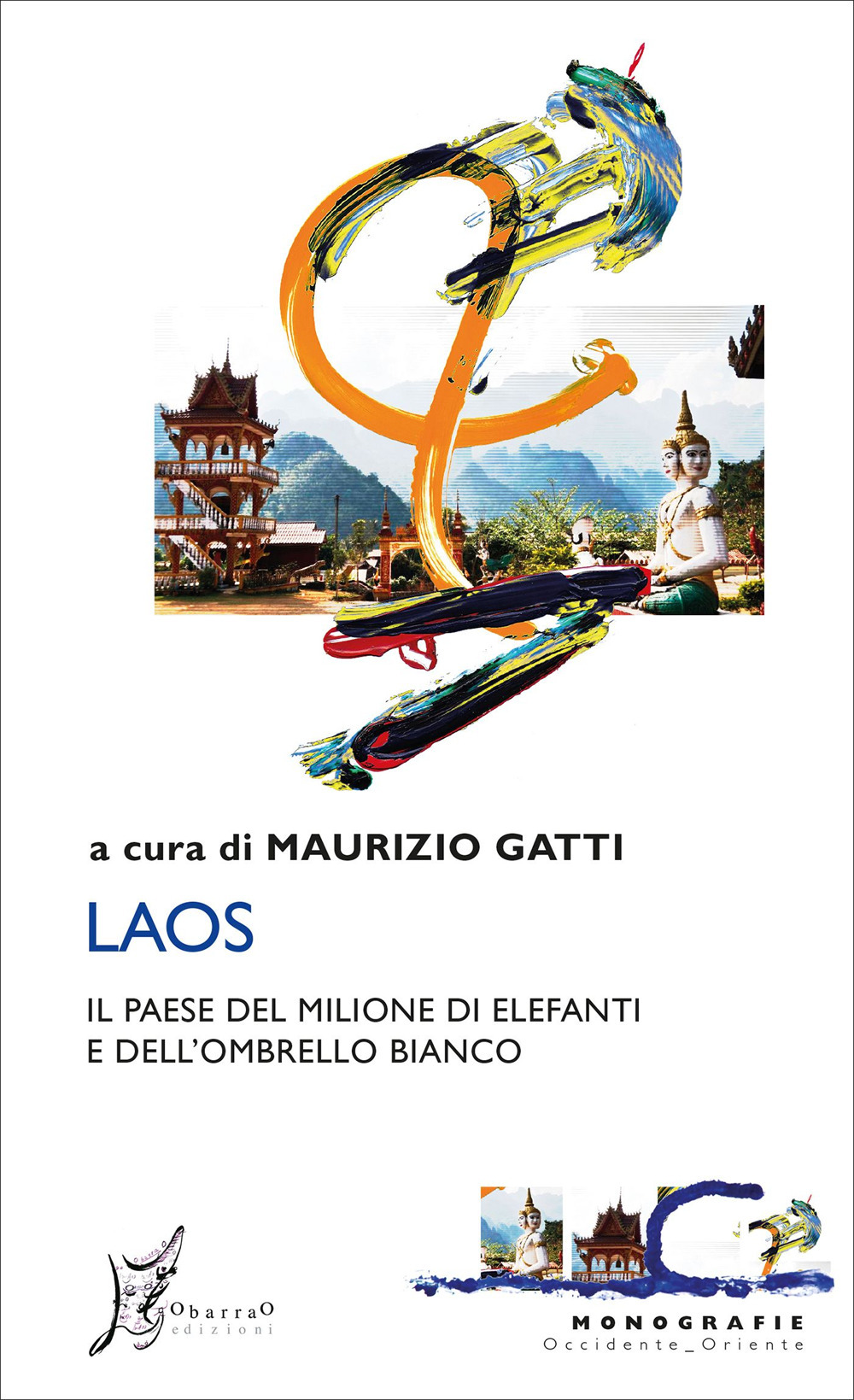 Laos. Il paese del milione di elefanti e dell'ombrello bianco