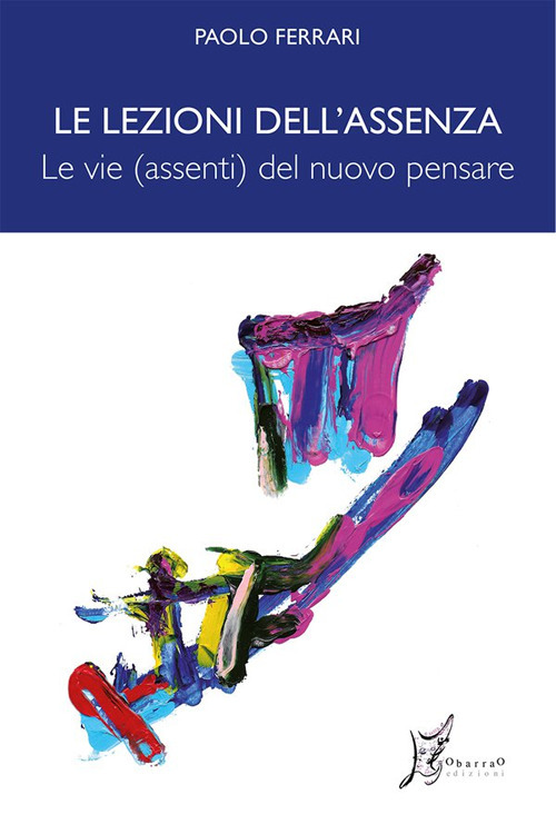 Le lezioni dell'assenza. Le vie (assenti) del nuovo pensare