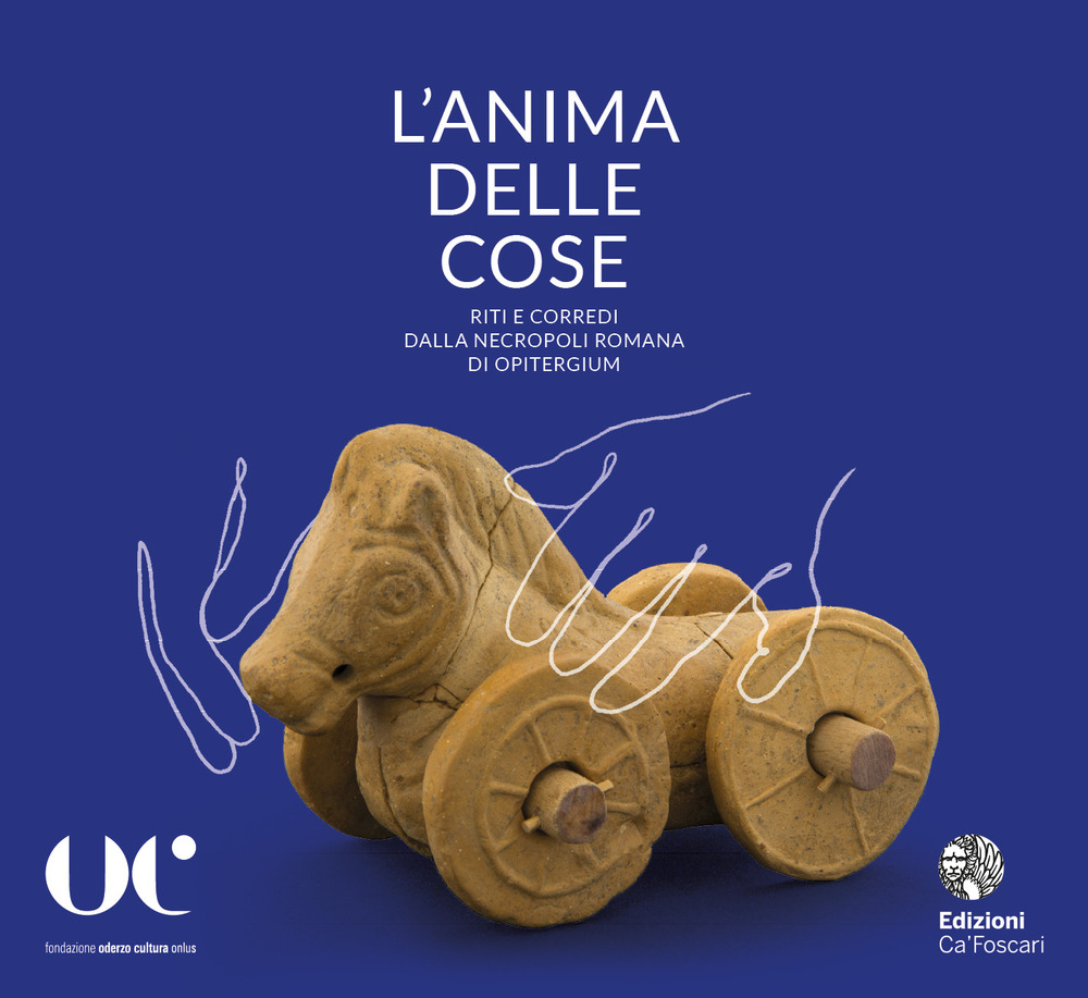 L'anima delle cose. Riti e corredi dalla necropoli romana di Opitergium