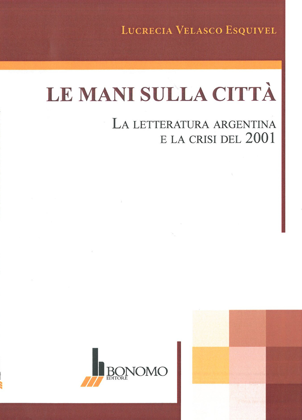 Le mani sulla città. La letteratura argentina e la crisi del 2001. Ediz. multilingue