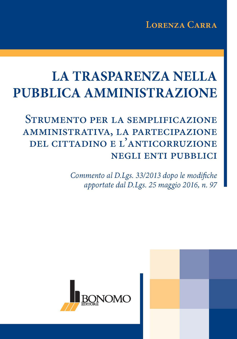 La trasparenza nella pubblica amministrazione. Strumento per la semplificazione amministrativa, la partecipazione del cittadino e l'anticorruzione negli enti pubblici