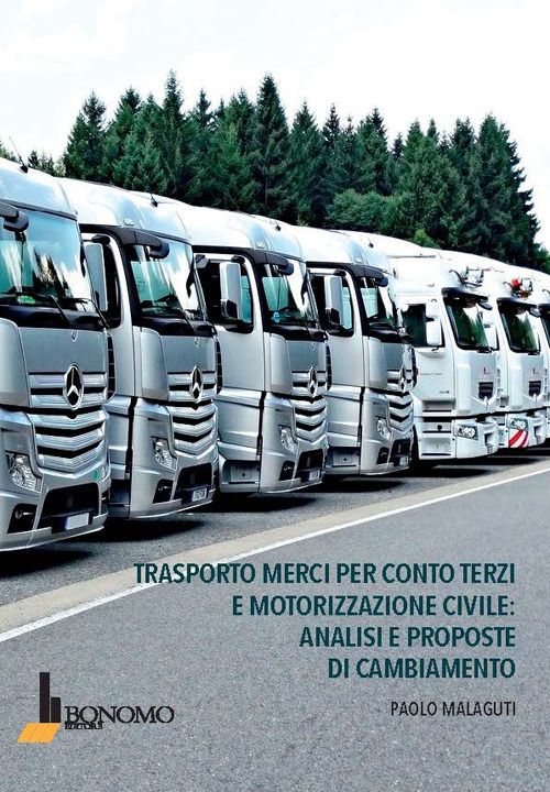 Trasporto merci per conto terzi e motorizzazione civile: analisi e proposte di cambiamento