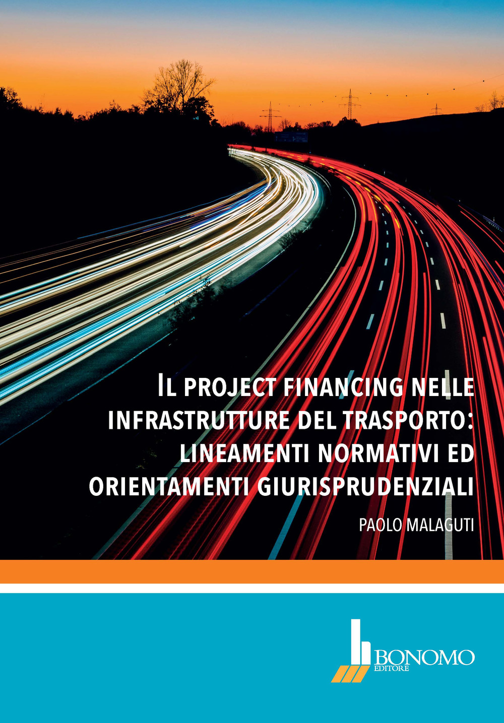 Il project financing nelle infrastrutture del trasporto: lineamenti normativi ed orientamenti giurisprudenziali