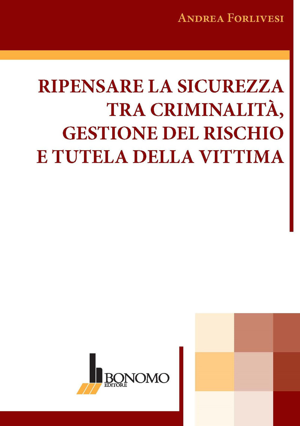 Ripensare la sicurezza tra criminalità, gestione del rischio e tutela della vittima