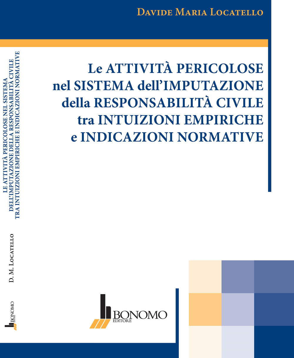 Le attività pericolose nel sistema dell'imputazione della responsabilità civile tra intuizioni empiriche e indicazioni normative