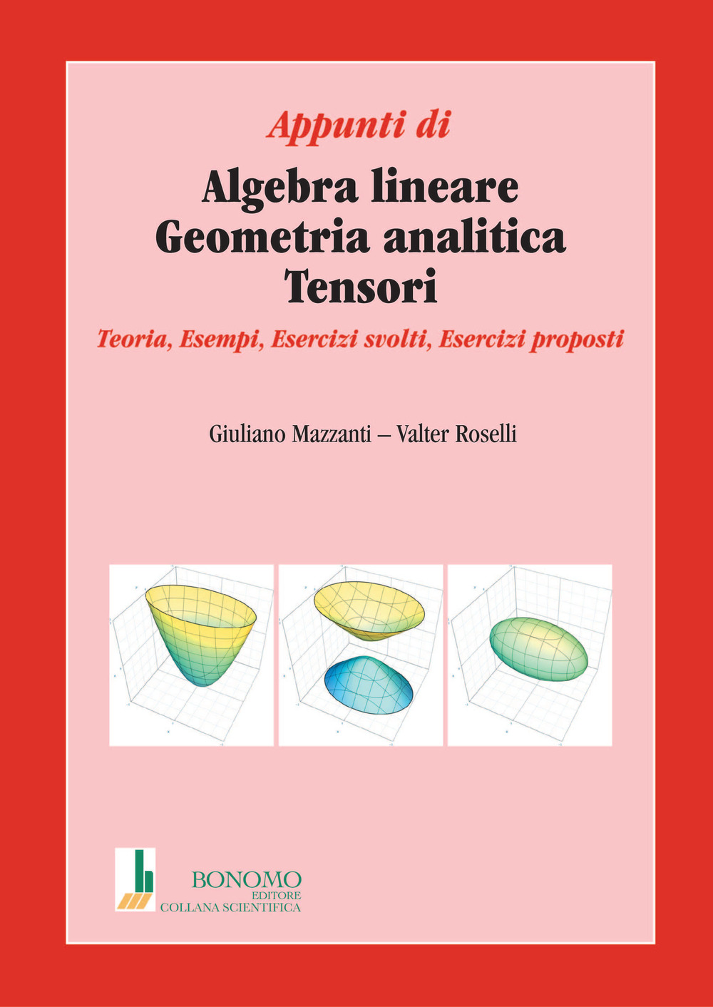 Appunti di algebra lineare, geometria analitica, tensori. Teoria, esempi, esercizi svolti, esercizi proposti