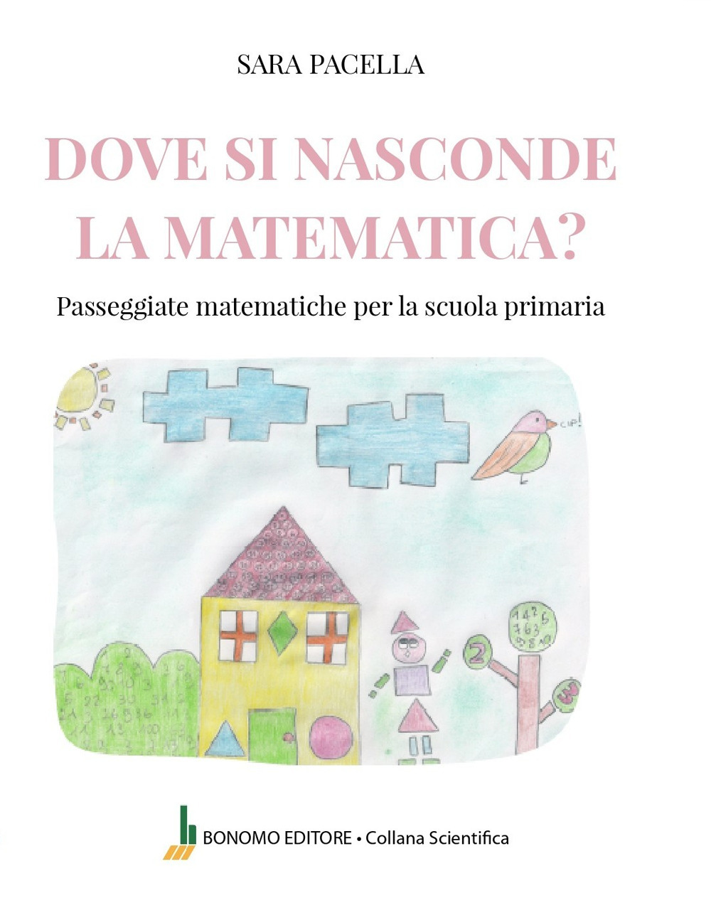 Dove si nasconde la matematica. Passeggiate matematiche per la scuola primaria