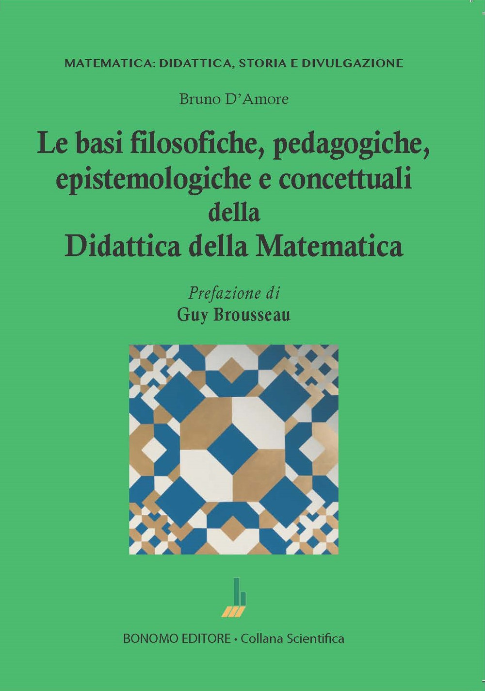 Le basi filosofiche, pedagogiche, epistemologiche e concettuali della didattica della matematica