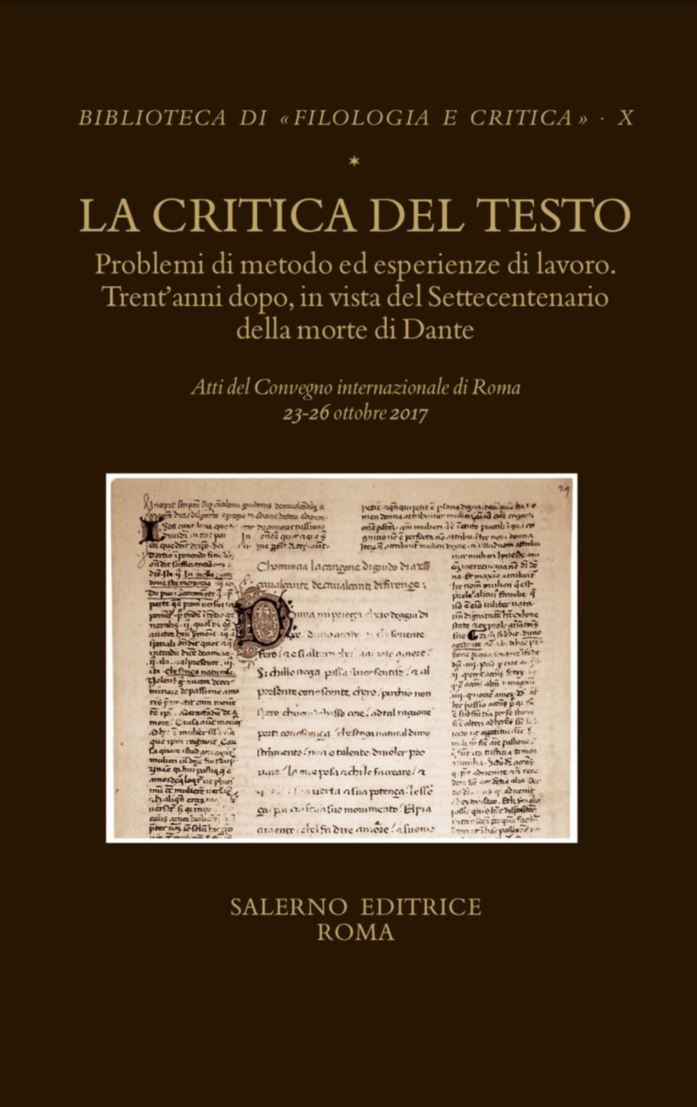 La critica del testo. Problemi di metodo ed esperienze di lavoro. Trent'anni dopo in vista del settecentenario della morte di Dante. Atti del convegno internazionale (Roma, 23-26 ottobre 2017)