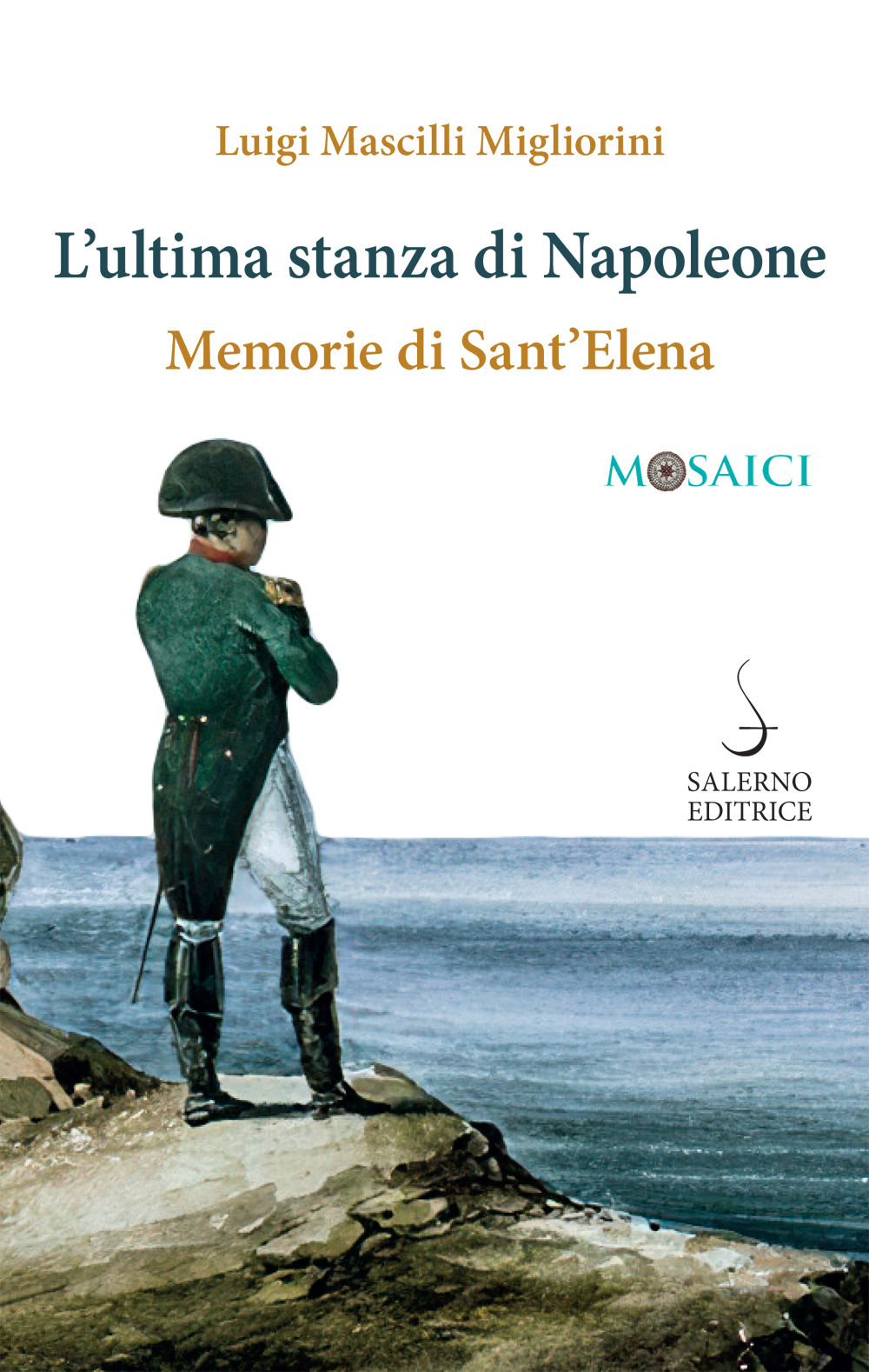 ULTIMA STANZA DI NAPOLEONE. MEMORIE DI SANT'ELENA (L') - 9788869735899